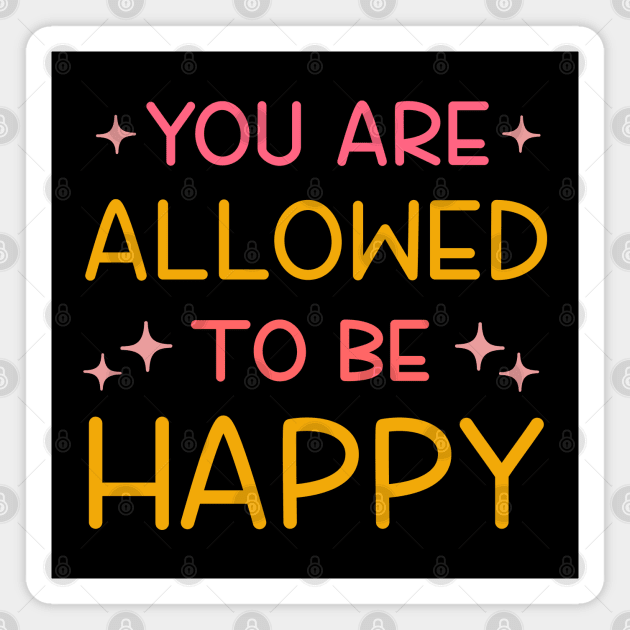 You are allowed to be happy Magnet by ilustraLiza